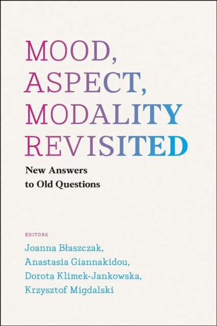 Mood, Aspect, Modality Revisited: New Answers to Old Questions