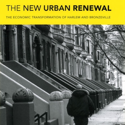 The New Urban Renewal: The Economic Transformation of Harlem and Bronzeville