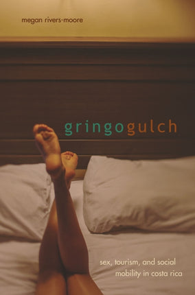 Gringo Gulch  Sex Tourism and Social Mobility in