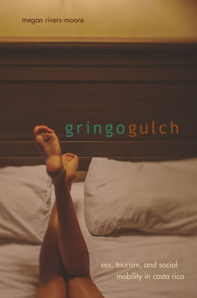 Gringo Gulch Sex Tourism and Social Mobility in
