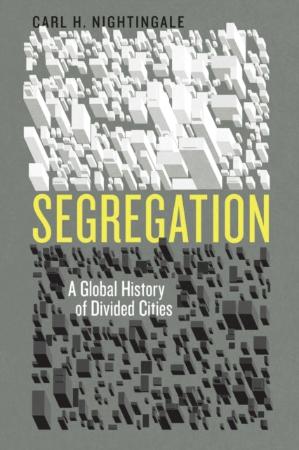 Segregation: A Global History of Divided Cities