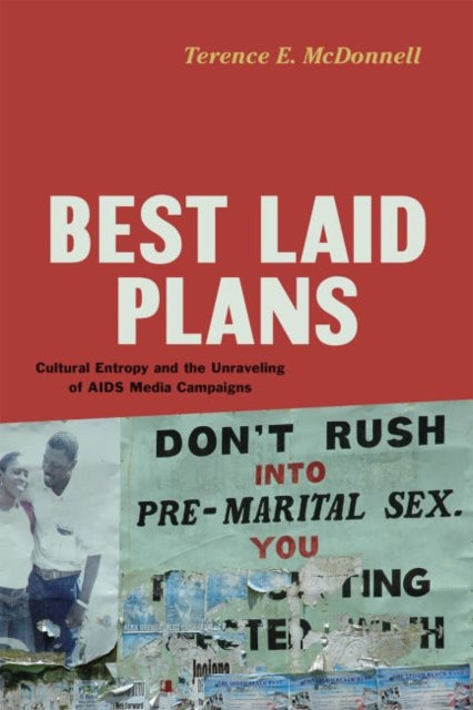 Best Laid Plans: Cultural Entropy and the Unraveling of AIDS Media Campaigns