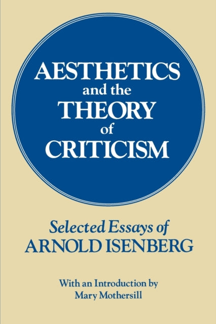 Aesthetics and the Theory of Criticism: Selected Essays of Arnold Isenberg