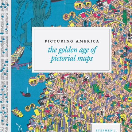 Picturing America: The Golden Age of Pictorial Maps