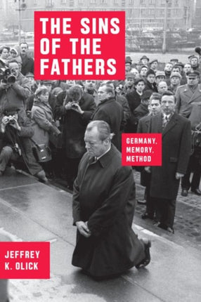 The Sins of the Fathers: Germany, Memory, Method