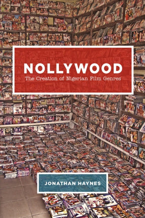 Nollywood  The Creation of Nigerian Film Genres