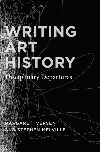 Writing Art History  Disciplinary Departures