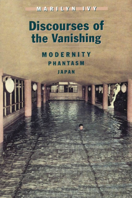 Discourses of the Vanishing: Modernity, Phantasm, Japan