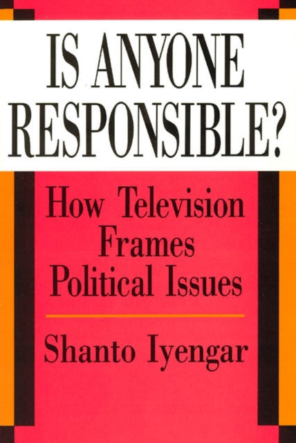 Is Anyone Responsible?: How Television Frames Political Issues