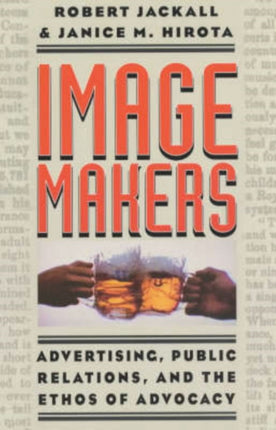 Image Makers: Advertising, Public Relations, and the Ethos of Advocacy