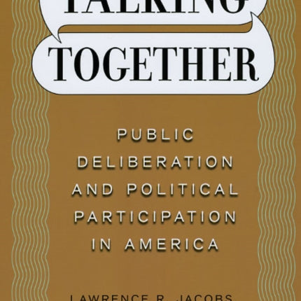 Talking Together  Public Deliberation and