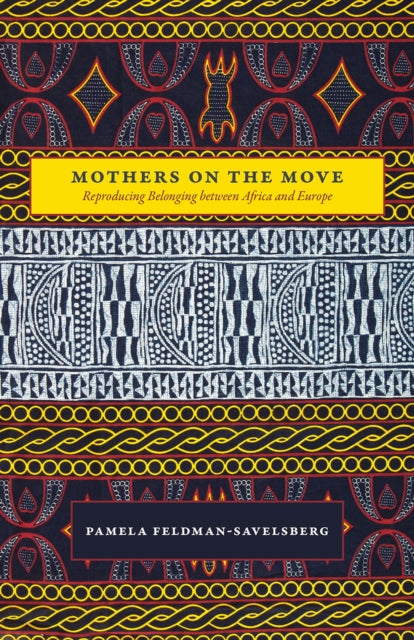 Mothers on the Move: Reproducing Belonging between Africa and Europe