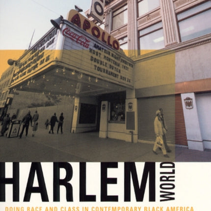 Harlemworld  Doing Race and Class in Contemporary