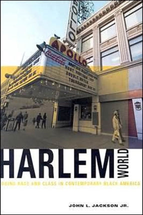 Harlemworld: Doing Race and Class in Contemporary Black America