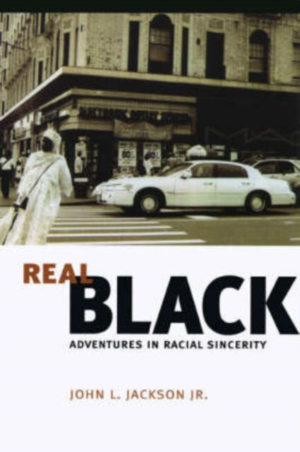 Real Black: Adventures in Racial Sincerity