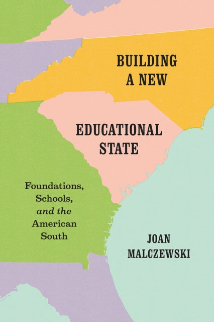 Building a New Educational State: Foundations, Schools, and the American South