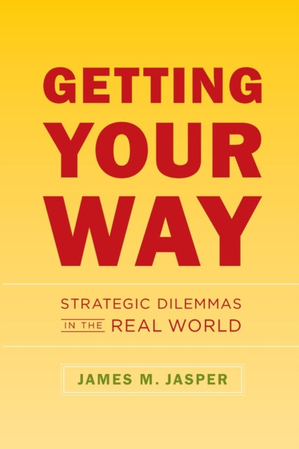 Getting Your Way: Strategic Dilemmas in the Real World