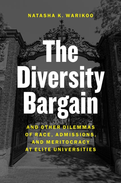 The Diversity Bargain: And Other Dilemmas of Race, Admissions, and Meritocracy at Elite Universities