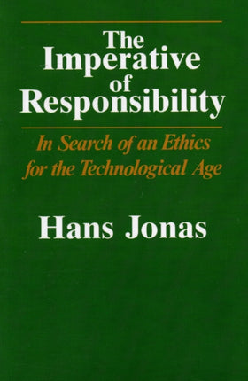 The Imperative of Responsibility: In Search of an Ethics for the Technological Age