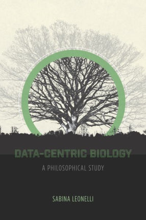 DataCentric Biology A Philosophical Study