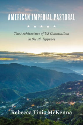 American Imperial Pastoral: The Architecture of US Colonialism in the Philippines