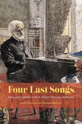 Four Last Songs: Aging and Creativity in Verdi, Strauss, Messiaen, and Britten