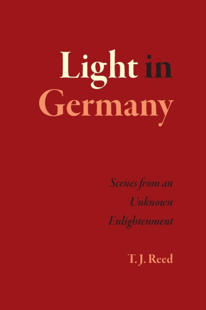 Light in Germany: Scenes from an Unknown Enlightenment