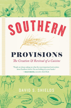 Southern Provisions: The Creation and Revival of a Cuisine