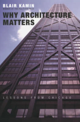 Why Architecture Matters: Lessons from Chicago