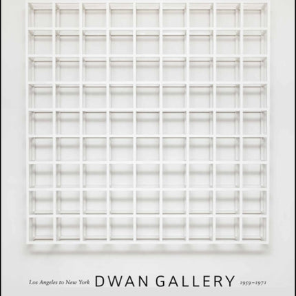 Dwan Gallery: Los Angeles to New York, 1959-1971