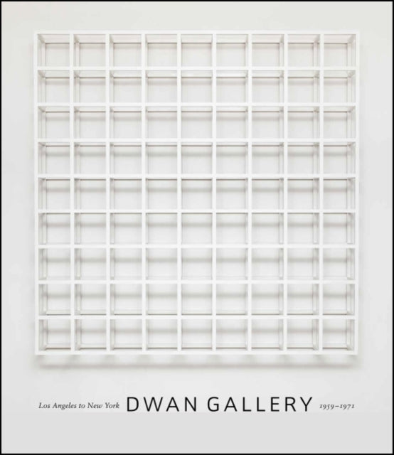 Dwan Gallery: Los Angeles to New York, 1959-1971