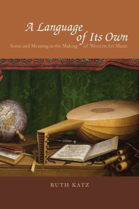 A Language of Its Own: Sense and Meaning in the Making of Western Art Music