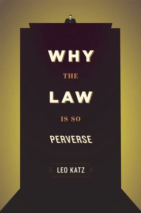 Why the Law Is So Perverse