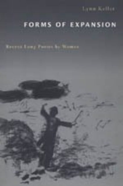 Forms of Expansion  Recent Long Poems by Women