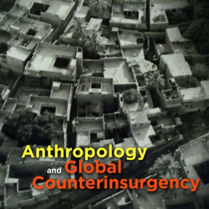 Anthropology and Global Counterinsurgency