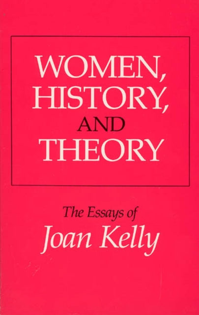 Women History and Theory  The Essays of Joan