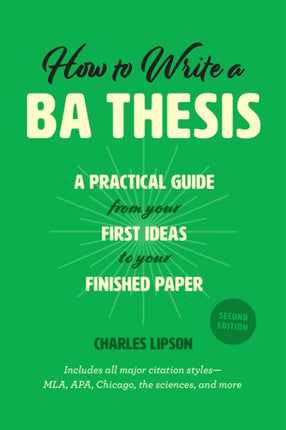 How to Write a Ba Thesis, Second Edition: A Practical Guide from Your First Ideas to Your Finished Paper