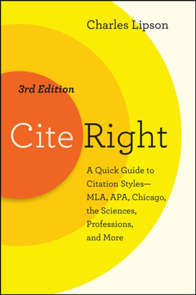 Cite Right, Third Edition: A Quick Guide to Citation Styles--MLA, APA, Chicago, the Sciences, Professions, and More