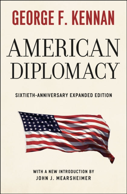 American Diplomacy – Sixtieth–Anniversary Expanded Edition