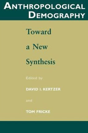 Anthropological Demography: Toward a New Synthesis