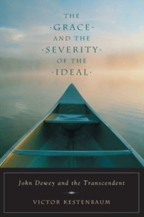 The Grace  Severity of the Ideal  John Dewey  the