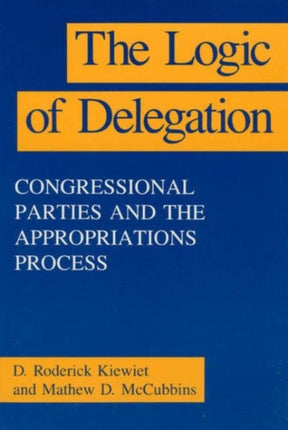 Logic of Delegation American Politics and