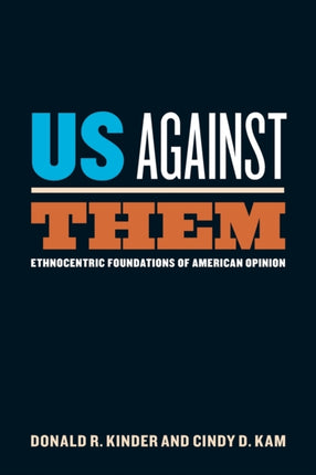 Us Against Them: Ethnocentric Foundations of American Opinion