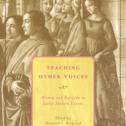 Teaching Other Voices: Women and Religion in Early Modern Europe