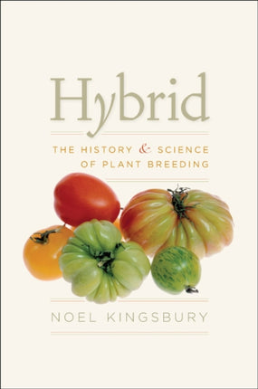 Hybrid: The History and Science of Plant Breeding