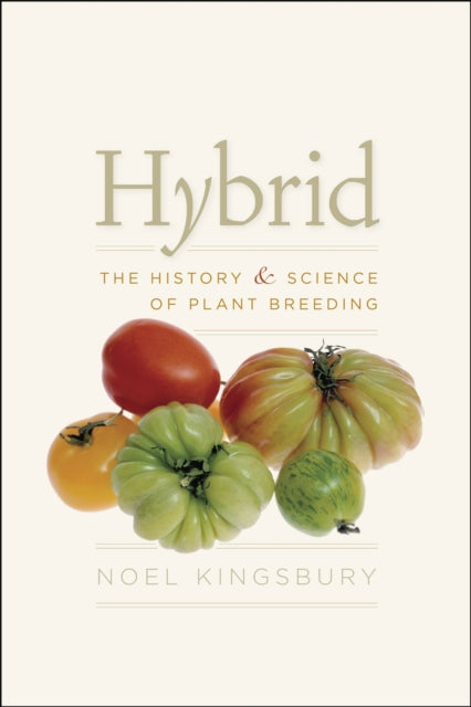 Hybrid: The History and Science of Plant Breeding