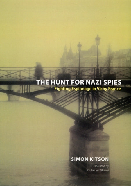 The Hunt for Nazi Spies Fighting Espionage in