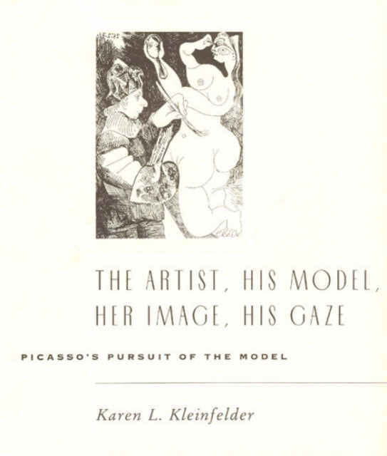 The Artist His Model Her Image His Gaze Picassos