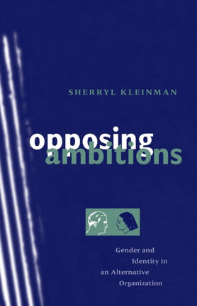 Opposing Ambitions: Gender and Identity in an Alternative Organization