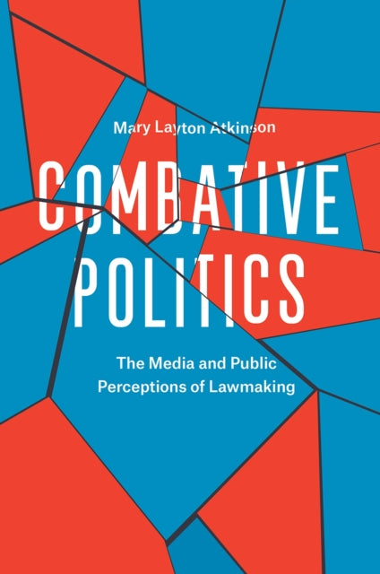 Combative Politics: The Media and Public Perceptions of Lawmaking